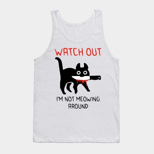 I’m not Meowing Around Tank Top by alexwestshop